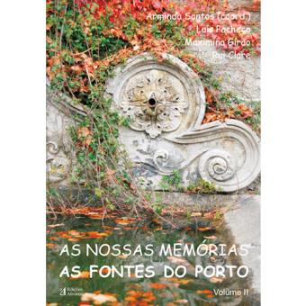 As Nossas Memórias: As Fontes do Porto - Livro 2
