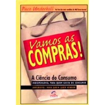 Vamos às Compras! A Ciência do Consumo - Brochado - Paco Underhill ...