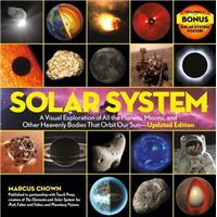 Solar System - A Visual Exploration of All the Planets, Moons, and Other Heavenly Bodies that Orbit Our Sun Updated Edition
