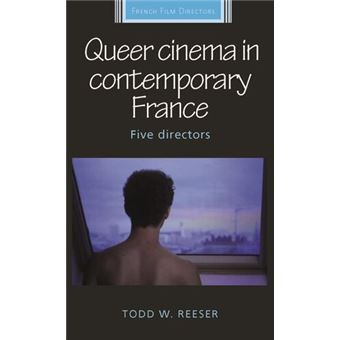 Queer Cinema in Contemporary France - Brochado - Reeser