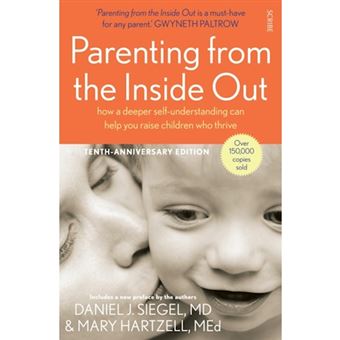 Parenting from the inside out - SIEGEL, DANIEL J, Daniel J ...