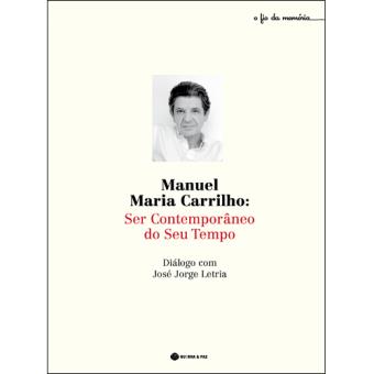 Manuel Maria Carrilho: Ser Contemporâneo do Seu Tempo