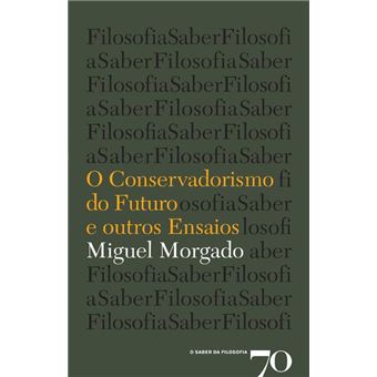 O Conservadorismo do Futuro e Outros Ensaios - 1