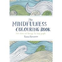 The Mindfulness Colouring Book : Anti-stress Art Therapy for Busy People