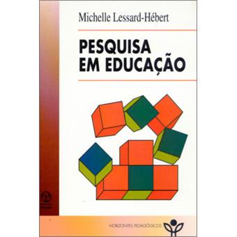 Pesquisa em Educação - Brochado - Michelle Lessard - Hébert, Michelle ...