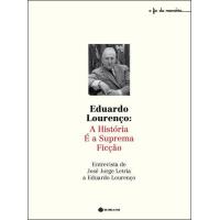 Eduardo Lourenço: A História é a Suprema Ficção