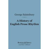A History of English Prose Rhythm (Barnes & Noble Digital Library)