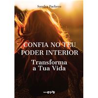 Confia no Teu Poder Interior - Transforma a Tua Vida