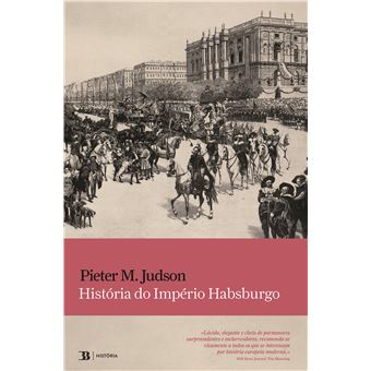 As origens, o poder e a derrota dos Habsburgos: uma história dos