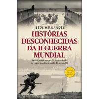 Histórias Desconhecidas da II Guerra Mundial