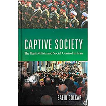 Captive Society: The Basij Militia and Social Control in Iran