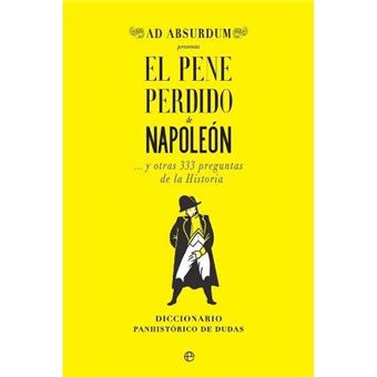 El Pene Perdido de Napoleón: Y Otras 333 Preguntas de la Historia - 1
