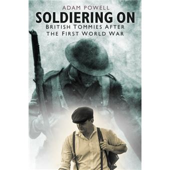 Soldiering On : British Tommies After The First World War - 1