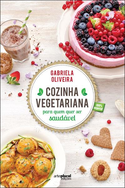 Cozinha Vegetariana Para Quem Quer Ser Saudável - Brochado