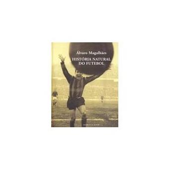 História Natural do Futebol de Álvaro Magalhães - Livro - WOOK