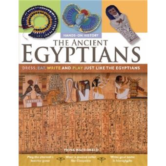 Hands on History - The Ancient Egyptians Dress, Eat, Write and Play ...