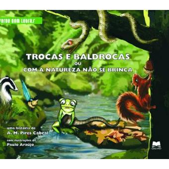 Trocas e Baldrocas ou Com a Natureza Não se Brinca