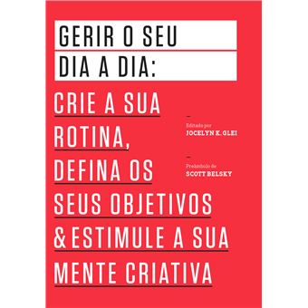 Gerir o seu Dia a Dia: Crie a sua Rotina, Defina os seus Objectivos