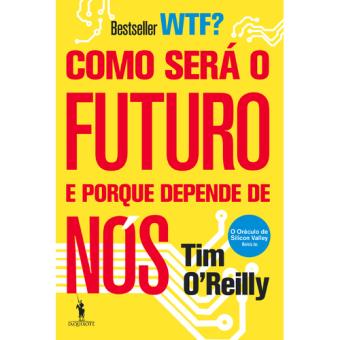WTF: Como Será o Futuro e Porque Depende de Nós?