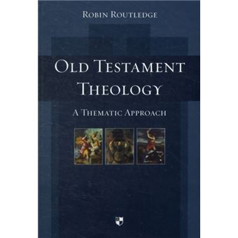 Old Testament Theology - Robin Routledge, ROUTLEDGE, ROBIN (AUTHOR ...