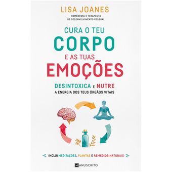 Cura o Teu Corpo e as Tuas Emoções