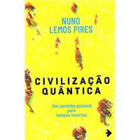 Civilização Quântica - Um Caminho Possível para Tempos Incertos