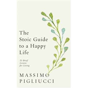The Stoic Guide to a Happy Life
