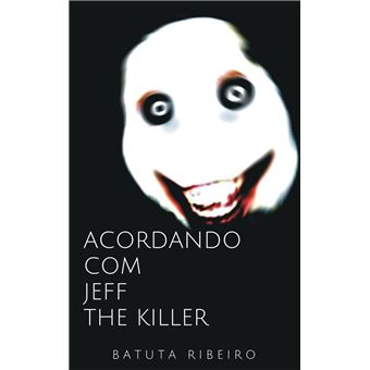 O meu sequestrador Jeff The killer - Baixar romances de Horror  gratuitamente - Lera