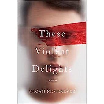 These Violent Delights - Brochado - Micah Nemerever - Compra Livros ou