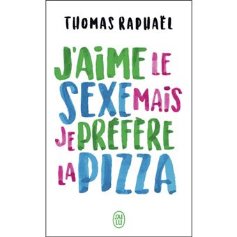 J'Aime le Sexe Mais je Préfère la Pizza - 1