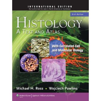 Histology - A Text And Atlas With Correlated Cell And Molecular Biology ...