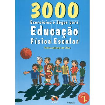 3000 Exercícios e Jogos para Educação Física Escolar - Livro 2 - 1