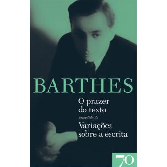 O Prazer do Texto precedido de Variações sobre a Escrita
