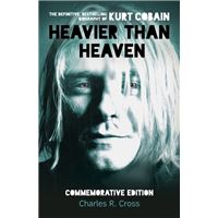 Heavier Than Heaven: The Biography of Kurt Cobain