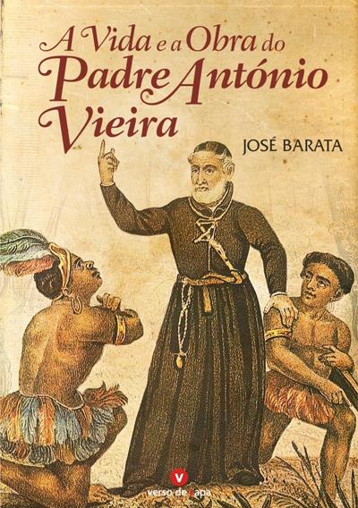 A Vida e a Obra do Padre António Vieira - Brochado - José Barata ...