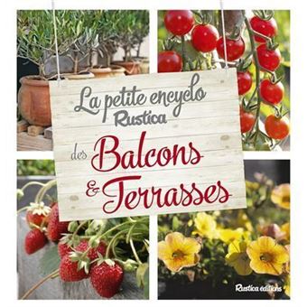 Petite Encyclo Rustica Des Plantes de Balcons Et Terrasses - Cartonado ...