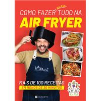 Como Fazer Quase Tudo na Air Fryer