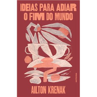 Ideias para Adiar o Fim do Mundo - Brochado - Ailton Krenak - Compra ...