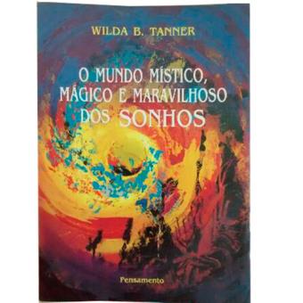 Mundo Místico Mágico e Maravilhoso dos Sonhos - TANNER, WILDA B ...