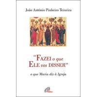 «Fazei o que Ele vos Disser»