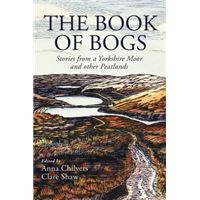 The Book of Bogs - Stories from a Yorkshire Moor and other Peatlands
