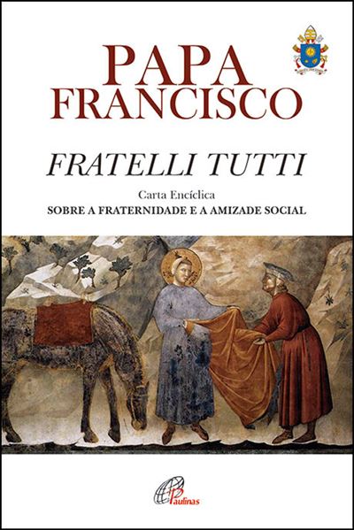 Fratelli Tutti - Carta Encíclica Sobre A Fraternidade E A Amizade ...