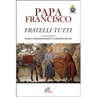 Fratelli Tutti - Carta Encíclica sobre a Fraternidade e a Amizade Social