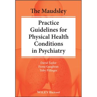 The Maudsley Practice Guidelines for Physical Health Conditions in Psychiatry - 1