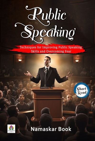 Public Speaking: Techniques for Improving Public Speaking Skills and ...