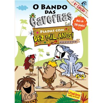 O Bando das Cavernas: Piadas com Dez Mil Anos