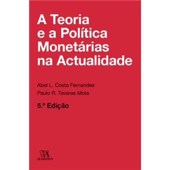 A Teoria e a Política Monetárias na Actualidade