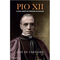 Pio XII - O Papa Amigo do Portugal de Salazar