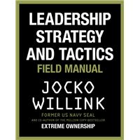 Leadership Strategy and Tactics: Field Manual