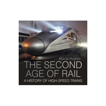 The Second Age of Rail - A History of High-Speed Trains - 1